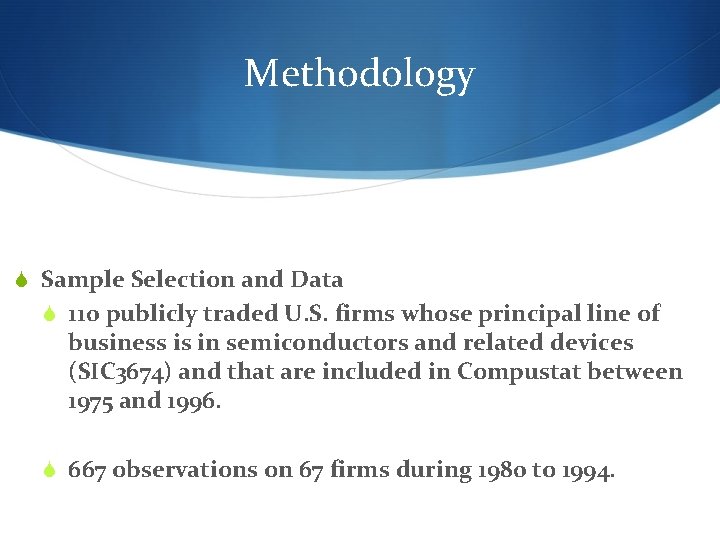 Methodology S Sample Selection and Data S 110 publicly traded U. S. firms whose