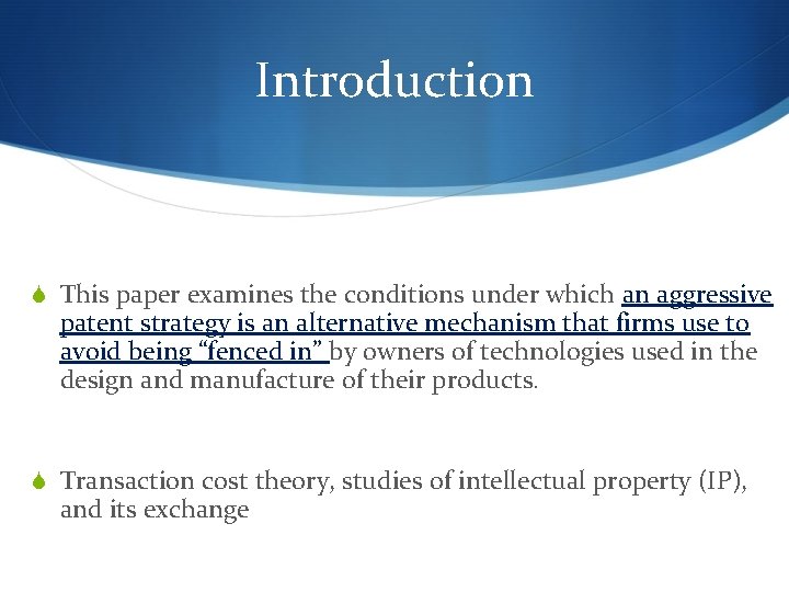 Introduction S This paper examines the conditions under which an aggressive patent strategy is