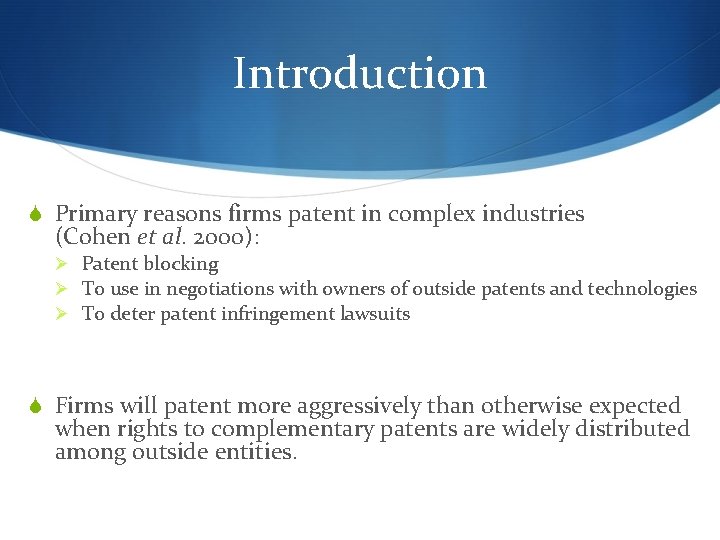 Introduction S Primary reasons firms patent in complex industries (Cohen et al. 2000): Ø