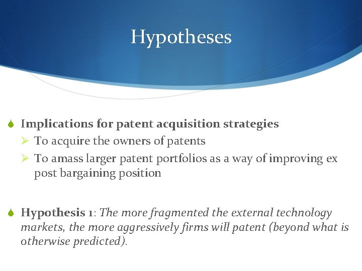 Hypotheses S Implications for patent acquisition strategies Ø To acquire the owners of patents