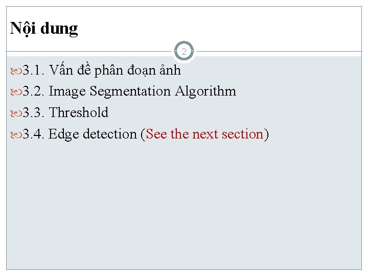 Nội dung 2 3. 1. Vấn đề phân đoạn ảnh 3. 2. Image Segmentation