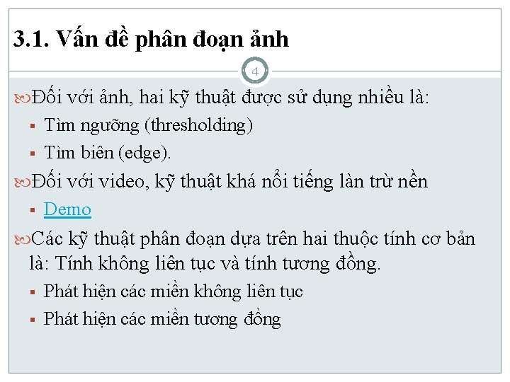 3. 1. Vấn đề phân đoạn ảnh 4 Đối với ảnh, hai kỹ thuật