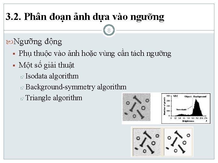 3. 2. Phân đoạn ảnh dựa vào ngưỡng 8 Ngưỡng động § § Phụ