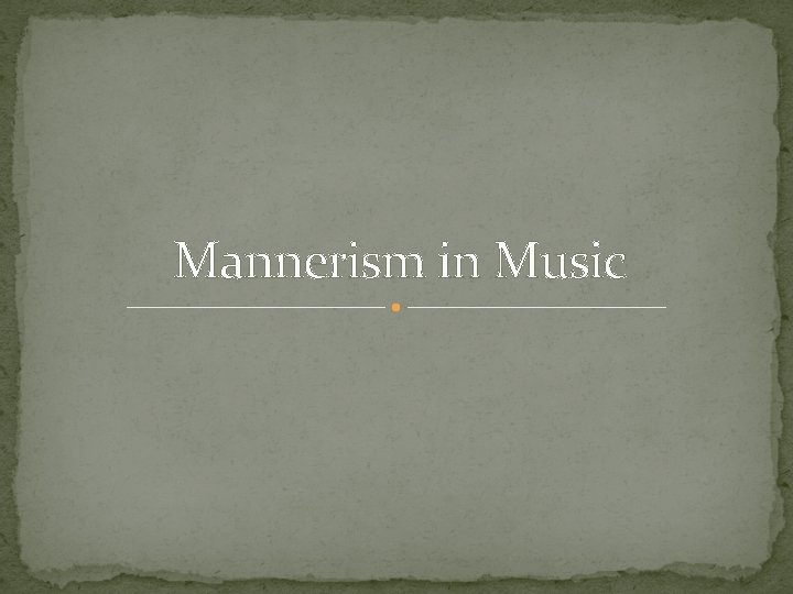 Mannerism in Music 