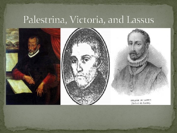 Palestrina, Victoria, and Lassus 