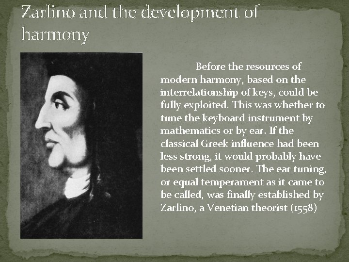 Zarlino and the development of harmony Before the resources of modern harmony, based on