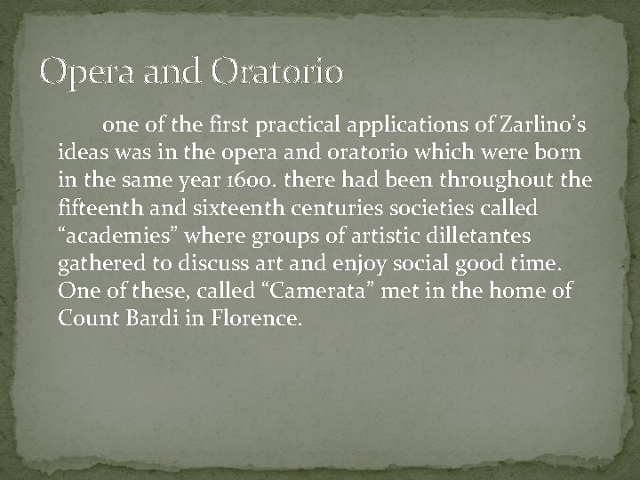 Opera and Oratorio one of the first practical applications of Zarlino’s ideas was in