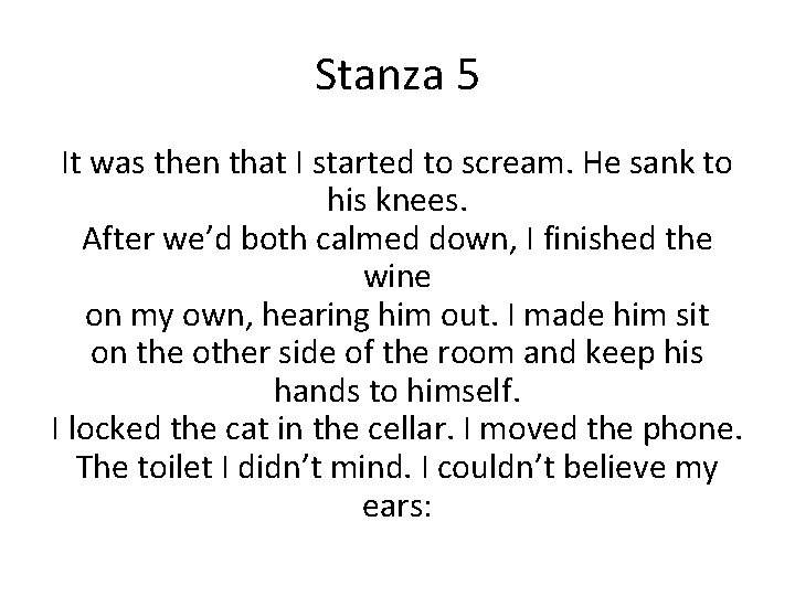 Stanza 5 It was then that I started to scream. He sank to his