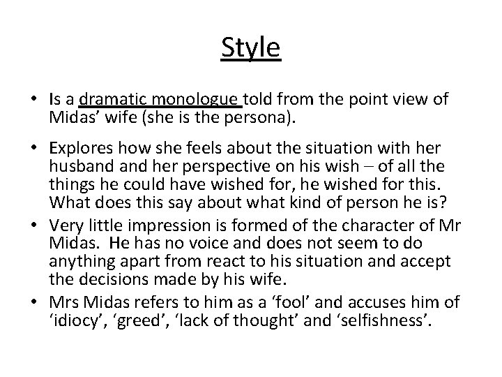 Style • Is a dramatic monologue told from the point view of Midas’ wife