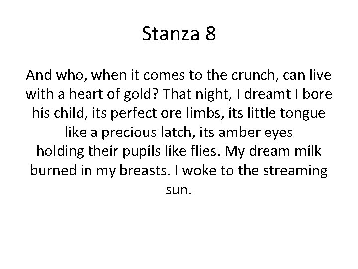 Stanza 8 And who, when it comes to the crunch, can live with a