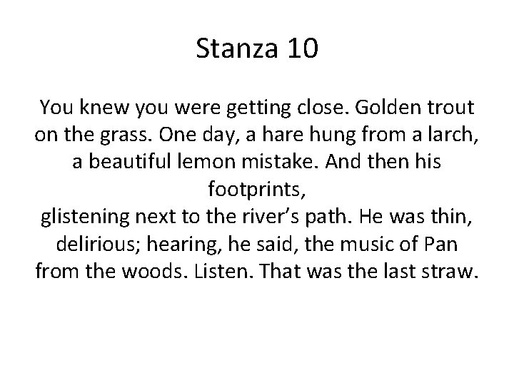 Stanza 10 You knew you were getting close. Golden trout on the grass. One