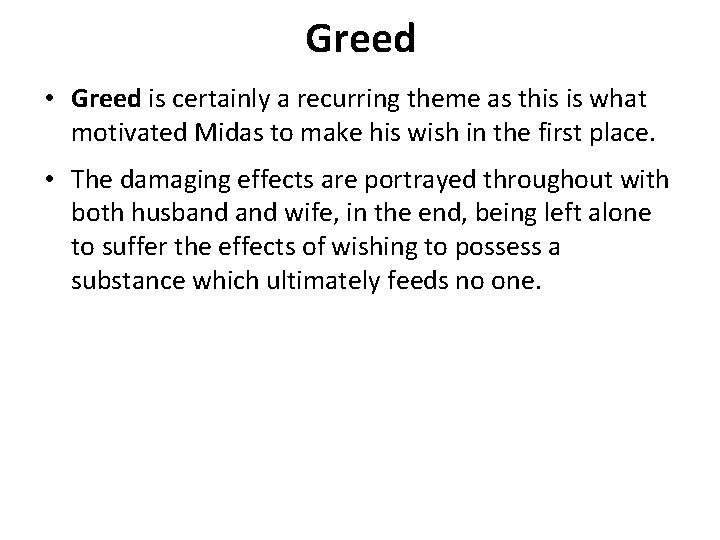 Greed • Greed is certainly a recurring theme as this is what motivated Midas