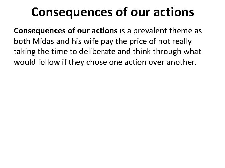 Consequences of our actions is a prevalent theme as both Midas and his wife