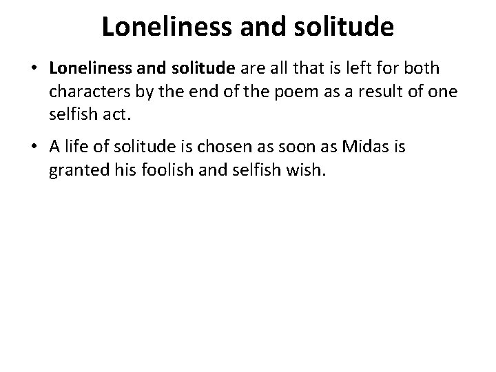 Loneliness and solitude • Loneliness and solitude are all that is left for both