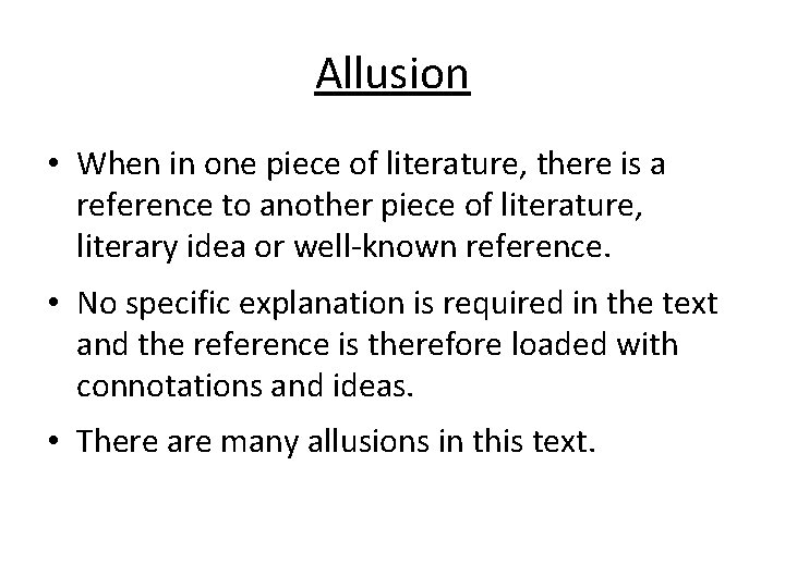 Allusion • When in one piece of literature, there is a reference to another