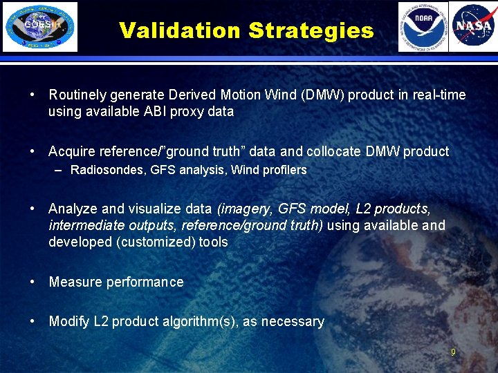 Validation Strategies • Routinely generate Derived Motion Wind (DMW) product in real-time using available