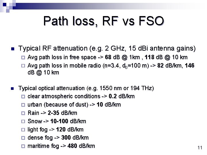 Path loss, RF vs FSO n Typical RF attenuation (e. g. 2 GHz, 15