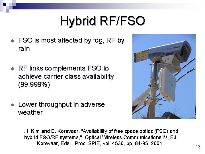 Hybrid RF/FSO l FSO is most affected by fog, RF by rain l RF