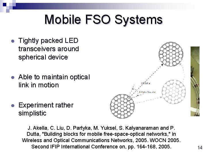 Mobile FSO Systems l Tightly packed LED transceivers around spherical device l Able to