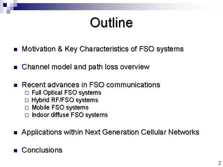 Outline n Motivation & Key Characteristics of FSO systems n Channel model and path