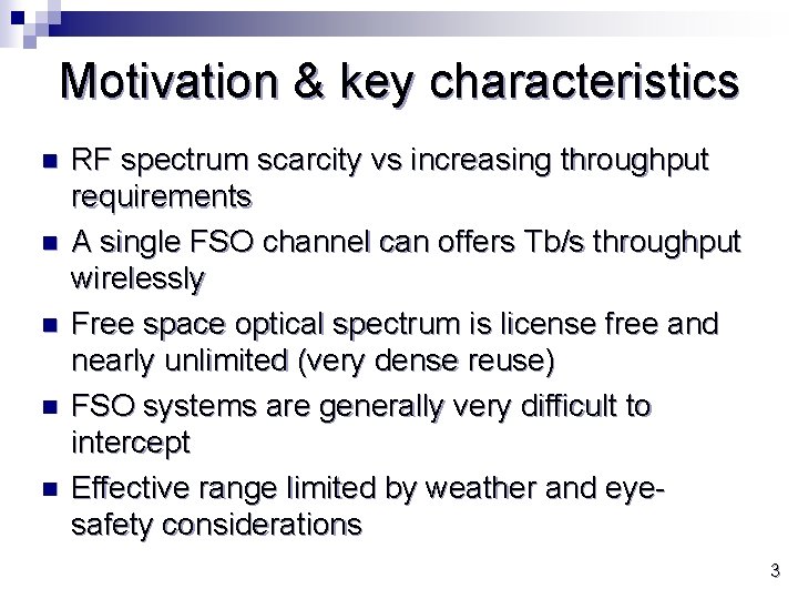 Motivation & key characteristics n n n RF spectrum scarcity vs increasing throughput requirements