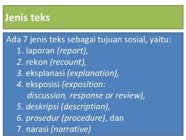 Jenis teks Ada 7 jenis teks sebagai tujuan sosial, yaitu: 1. laporan (report), 2.