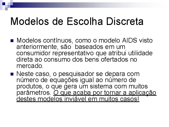 Modelos de Escolha Discreta n n Modelos contínuos, como o modelo AIDS visto anteriormente,