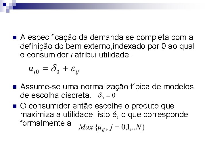 n A especificação da demanda se completa com a definição do bem externo, indexado