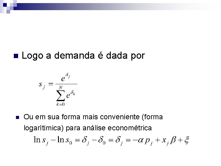 n n Logo a demanda é dada por Ou em sua forma mais conveniente