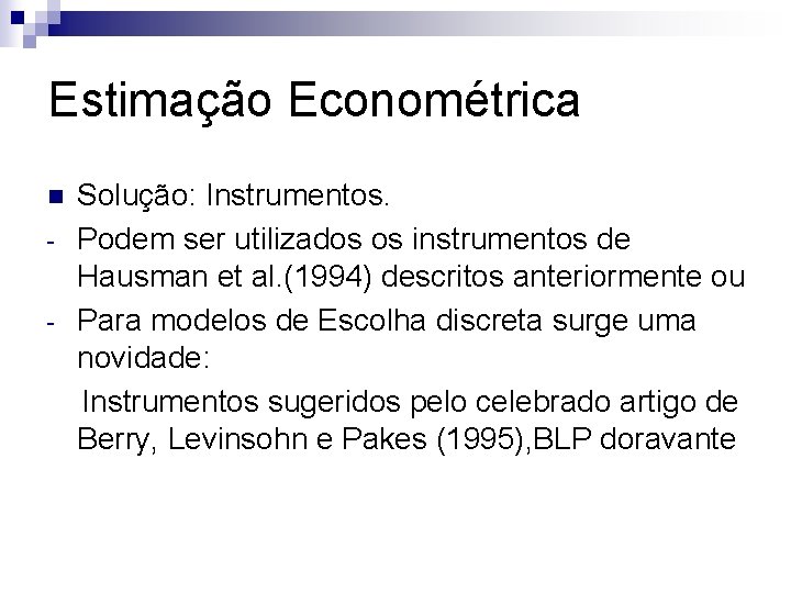 Estimação Econométrica n - Solução: Instrumentos. Podem ser utilizados os instrumentos de Hausman et