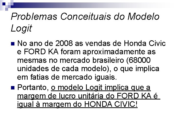 Problemas Conceituais do Modelo Logit No ano de 2008 as vendas de Honda Civic
