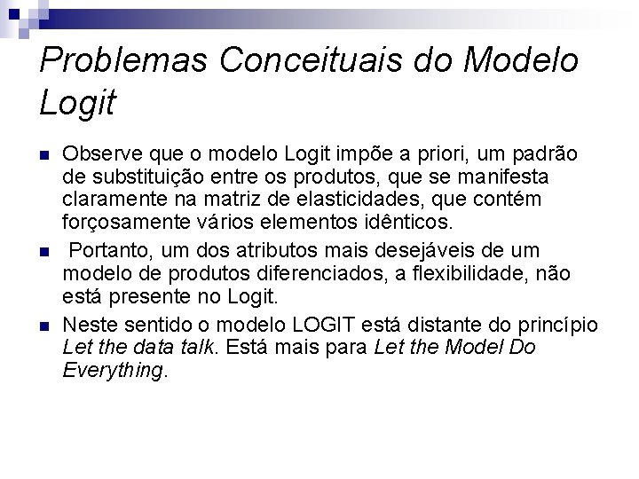 Problemas Conceituais do Modelo Logit n n n Observe que o modelo Logit impõe