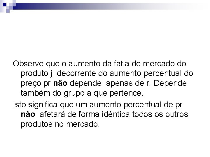 Observe que o aumento da fatia de mercado do produto j decorrente do aumento