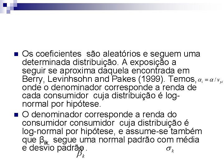 n n Os coeficientes são aleatórios e seguem uma determinada distribuição. A exposição a