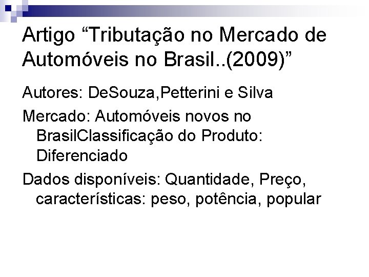 Artigo “Tributação no Mercado de Automóveis no Brasil. . (2009)” Autores: De. Souza, Petterini