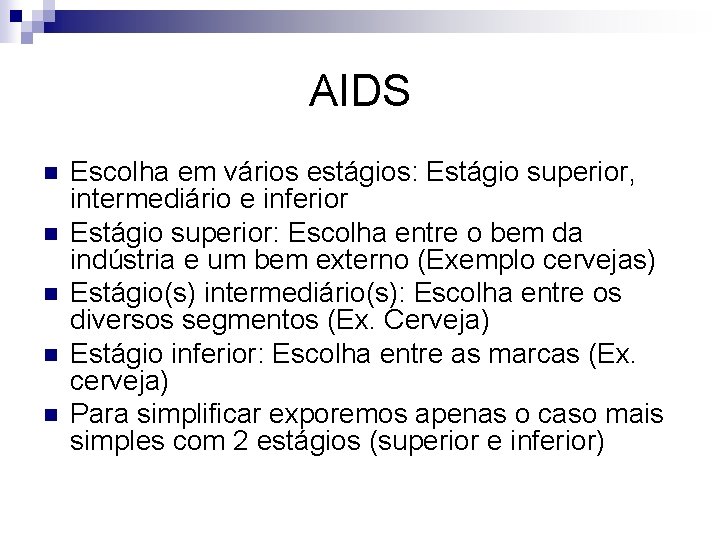 AIDS n n n Escolha em vários estágios: Estágio superior, intermediário e inferior Estágio