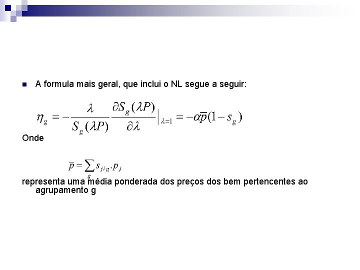 n A formula mais geral, que inclui o NL segue a seguir: Onde representa