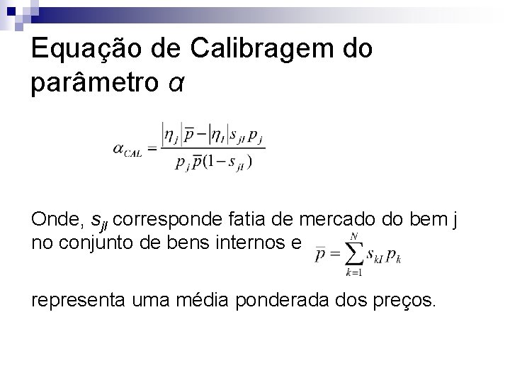Equação de Calibragem do parâmetro α Onde, sj. I corresponde fatia de mercado do