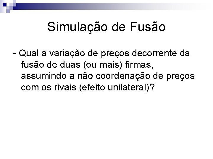 Simulação de Fusão - Qual a variação de preços decorrente da fusão de duas