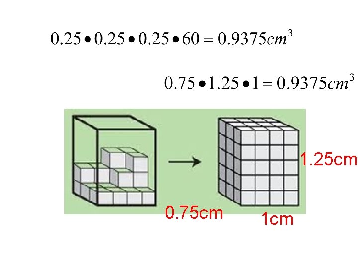 1. 25 cm 0. 75 cm 1 cm 