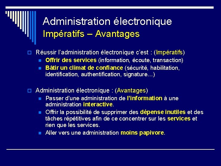 Administration électronique Impératifs – Avantages o Réussir l’administration électronique c’est : (Impératifs) n n Administration électronique Impératifs – Avantages o Réussir l’administration électronique c’est : (Impératifs) n n