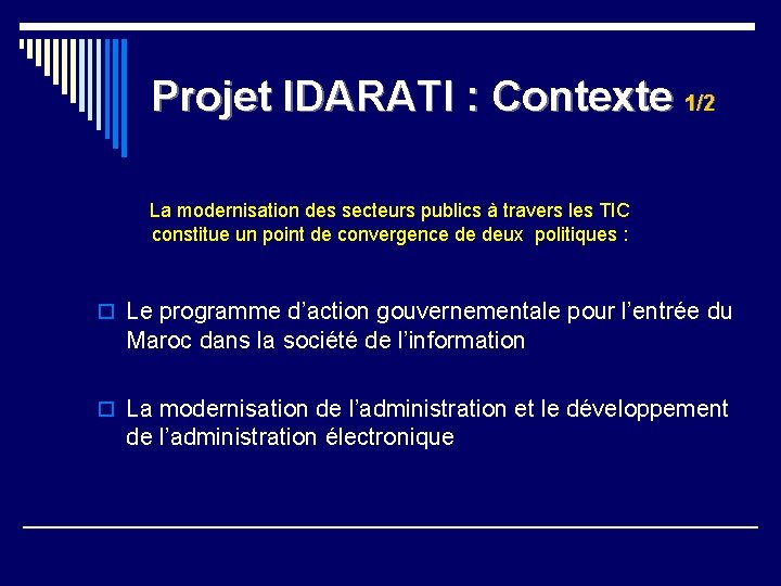 Projet IDARATI : Contexte 1/2 La modernisation des secteurs publics à travers les TIC Projet IDARATI : Contexte 1/2 La modernisation des secteurs publics à travers les TIC