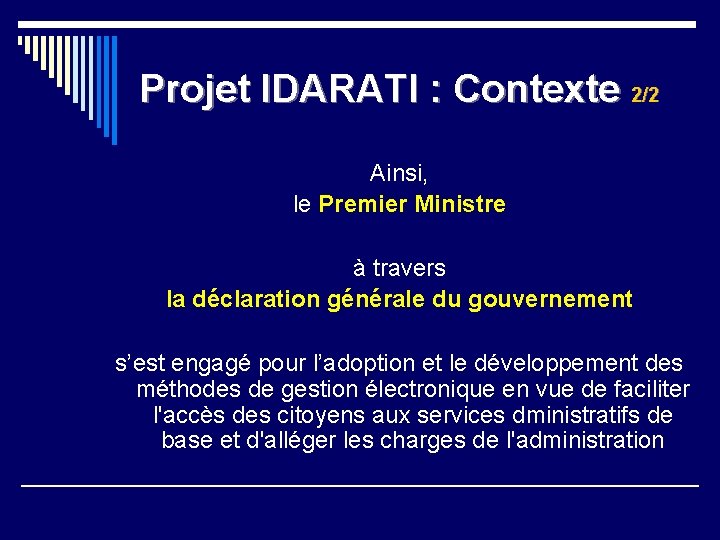 Projet IDARATI : Contexte 2/2 Ainsi, le Premier Ministre à travers la déclaration générale