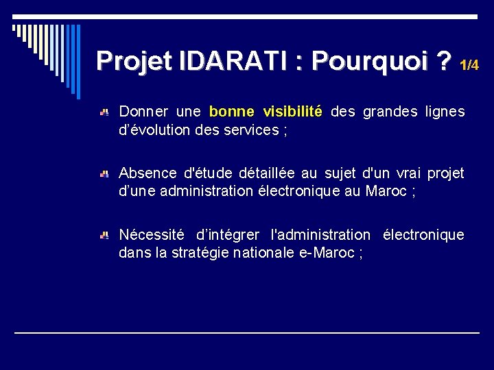 Projet IDARATI : Pourquoi ? 1/4 Donner une bonne visibilité des grandes lignes d’évolution