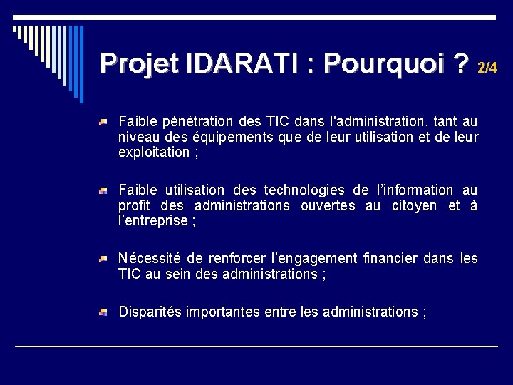 Projet IDARATI : Pourquoi ? 2/4 Faible pénétration des TIC dans l'administration, tant au