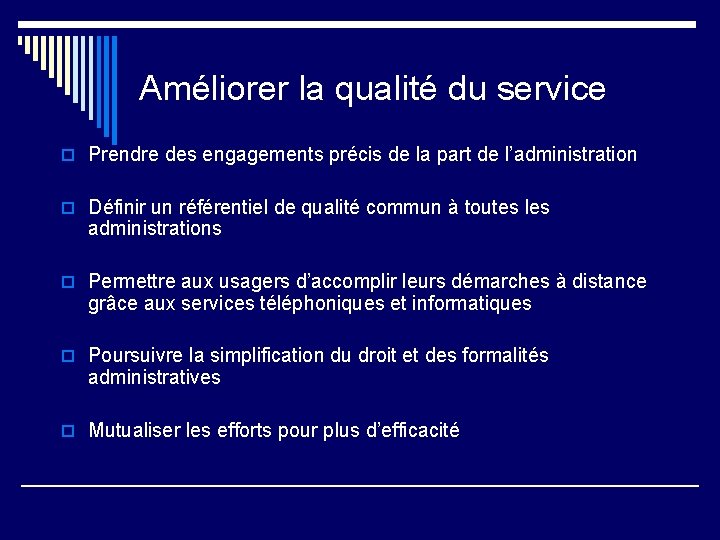 Améliorer la qualité du service o Prendre des engagements précis de la part de