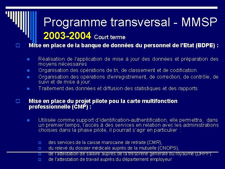 Programme transversal - MMSP 2003 -2004 Court terme o Mise en place de la