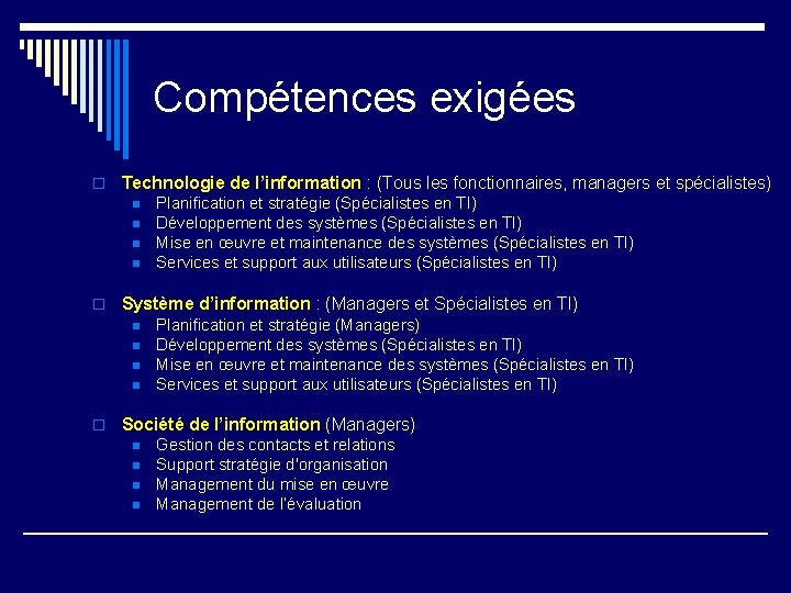 Compétences exigées o Technologie de l’information : (Tous les fonctionnaires, managers et spécialistes) n