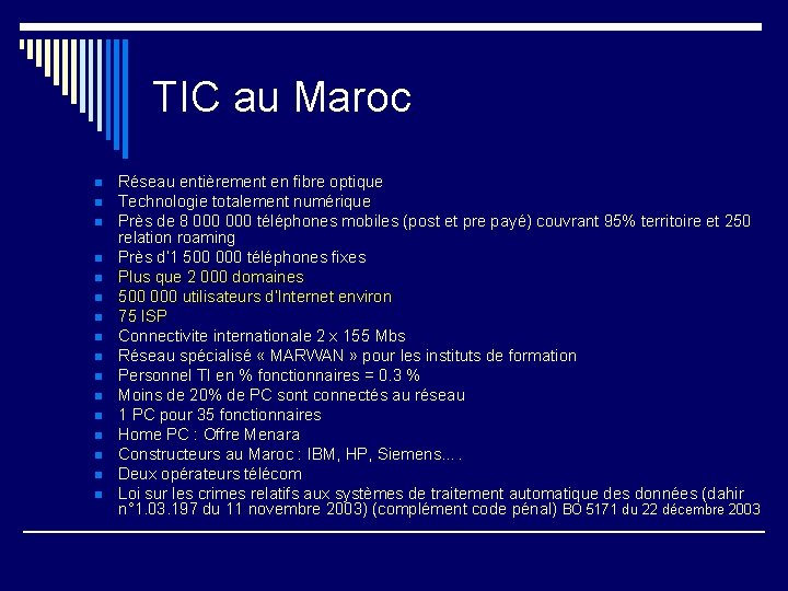 TIC au Maroc n n n n Réseau entièrement en fibre optique Technologie totalement