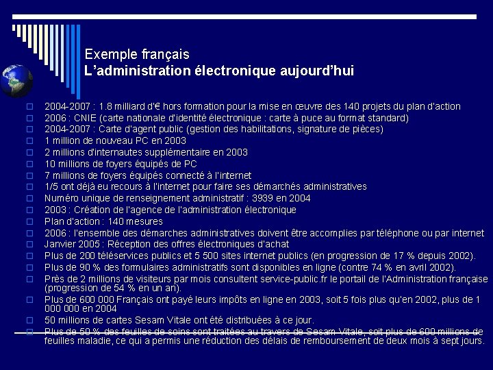 Exemple français L’administration électronique aujourd’hui o o o o o 2004 -2007 : 1.